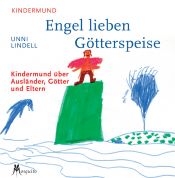 book cover of Engel lieben Götterspeise. Kindermund über Länder, Götter und Eltern by Unni Lindell