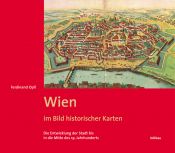 book cover of Wien im Bild historischer Karten by Ferdinand Opll