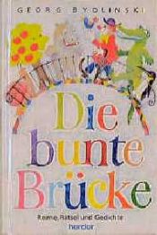 book cover of Die bunte Brücke: Reime, Rätsel und Gedichte by Georg Bydlinski