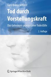 book cover of Tod durch Vorstellungskraft: Das Geheimnis psychogener Todesfälle by Gary Bruno Schmid