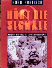 book cover of Hört die Signale : Aufstieg und Fall des Sowjetkommunismus by Hugo Portisch