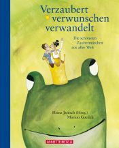 book cover of Verzaubert, verwunschen, verwandelt: Die schönsten Zaubermärchen aus aller Welt by H. Janisch