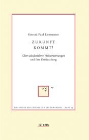 book cover of Zukunft kommt! by Konrad Paul Liessmann