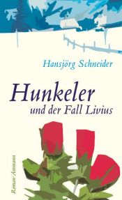 book cover of Hunkeler und der Fall Livius by Hansjörg Schneider