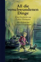 book cover of All die verschwundenen Dinge by Lukas Hartmann