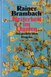 book cover of Heiterkeit im Garten. Das gesamte Werk by Rainer Brambach