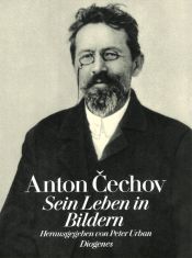 book cover of Anton Čechov sein Leben in Bildern by Peter Urban