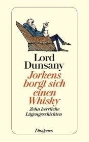 book cover of Jorkens borgt sich einen Whisky. [Jorkens Borrows another Whiskey.] by Edward Plunkett, 18. Baron of Dunsany