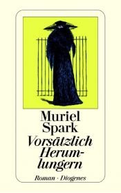 book cover of Vorsätzlich Herumlungern by Мюриэл Спарк