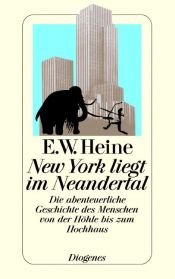 book cover of New York liegt im Neandertal by Ernst W. Heine