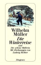 book cover of Die Winterreise und die schöne Müllerin by Wilhelm Müller