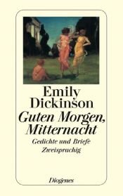 book cover of Guten Morgen, Mitternacht : Gedichte u. Briefe (engl. by Emily Dickinson