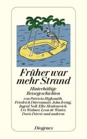 book cover of Früher war mehr Strand. Hinterhältige Reisegeschichten by Daniel Kampa