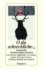 book cover of O du schreckliche. Kriminelle Weihnachtsgeschichten by 퍼트리샤 하이스미스