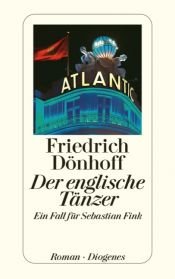 book cover of Der englische Tänzer: Ein Fall für Sebastian Fink by Friedrich Dönhoff