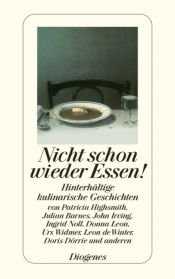 book cover of Nicht schon wieder Essen!: Hinterhältige kulinarische Geschichten by Patricia Highsmith