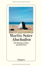 book cover of Abschalten: Die Business Class macht Ferien by Martin Suter