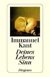 book cover of Deines Lebens Sinn. Eine Auswahl aus dem Gesamtwerk by Immanuel Kant
