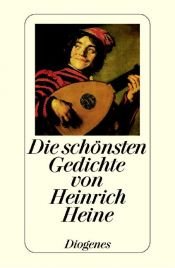book cover of Die schönsten Gedichte von Heinrich Heine by Χάινριχ Χάινε
