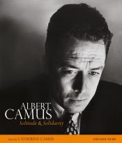 book cover of Albert Camus: Solitude and Solidarity by Catherine Camus