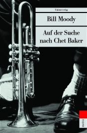 book cover of Auf der Suche nach Chet Baker by Bill Moody