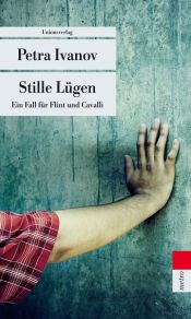 book cover of Stille Lügen: Ein Fall für Flint und Cavalli by Petra Ivanov