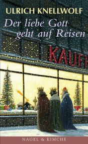 book cover of Der liebe Gott geht auf Reisen. Weihnachtsgeschichten by Ulrich Knellwolf