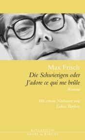 book cover of J'adore ce qui me brule oder Die Schwierige by Maximilianus Frisch