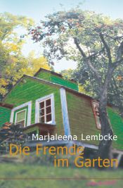 book cover of Die Fremde im Garten by Marjaleena Lembcke