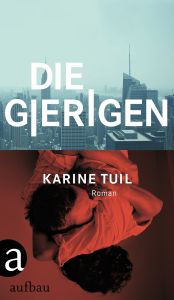 book cover of Die Gierigen by Karine Tuil