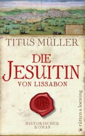 book cover of Die Jesuitin von Lissabon: Historischer Roman by Titus Müller