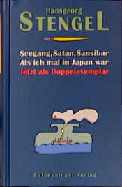 book cover of Seegang, Satan, Sansibar. Als ich mal in Japan war. Jetzt als Doppelexemplar by Hansgeorg Stengel