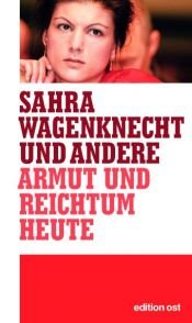 book cover of Armut und Reichtum heute. Eine Gegenwartsanalyse (Edition Ost): Eine Gegenwartsanalyse by Sahra Wagenknecht