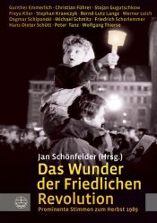 book cover of Das Wunder der Friedlichen Revolution: Prominente Stimmen zum Herbst 1989 by Jan Schönfelder