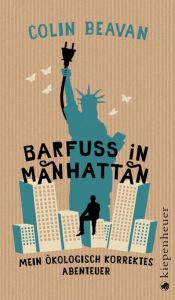 book cover of Barfuß in Manhattan: Mein ökologisch korrektes Abenteuer by Colin Beavan