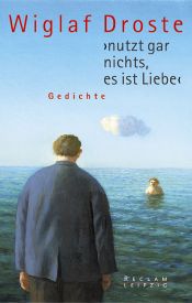 book cover of nutzt gar nichts, es ist Liebe: Gedichte by Wiglaf Droste