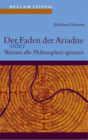 book cover of Der Faden der Ariadne. Oder Warum alle Philosophen spinnen. by Ekkehard Martens