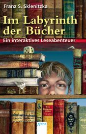 book cover of Im Labyrinth der Bücher. Ein interaktives Leseabenteuer by Franz S. Sklenitzka