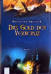 book cover of Das Gold der Veracruz. Abenteuerliche Schatzsuche auf hoher See. by Boris von Smercek