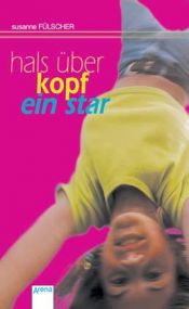 book cover of Hals über Kopf ein Star by Susanne Fülscher