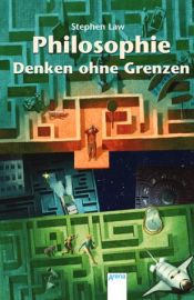 book cover of Philosophie - Denken ohne Grenzen by Stephen Law