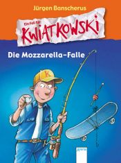 book cover of Ein Fall für Kwiatkowski. Die Mozzarella-Falle by Jürgen Banscherus