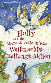 book cover of Holly und die überaus erstaunliche Weihnachts-Rettungs-Aktion by Vanessa Walder