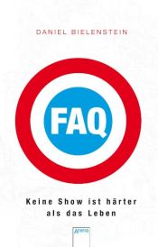 book cover of FAQ - Keine Show ist härter als das Leben by Daniel Bielenstein