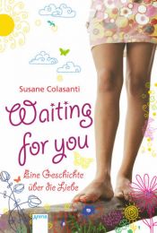 book cover of Waiting for you: Eine Geschichte über die Liebe by Susane Colasanti