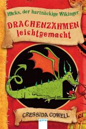 book cover of Drachenzähmen leicht gemacht: Ein Handbuch für Wikinger von Hicks dem Hartnäckigen by Cressida Cowell