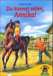 book cover of Du kannst reiten, Annika! by Manfred Mai