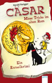 book cover of Cäsar - Miese Tricks im alten Rom: Ein Rätselkrimi by Harald Parigger