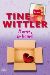 book cover of Horst go Home! by Tine Wittler