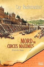 book cover of Mord im Circus Maximus by Cay Rademacher